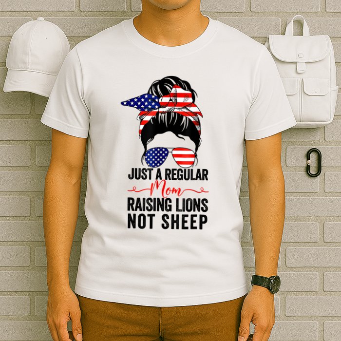 Just A Regular Mom Not Sheep Raising Lion Usa Flag Messy Bun T-Shirt