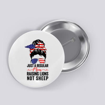 Just A Regular Mom Not Sheep Raising Lion Usa Flag Messy Bun Button