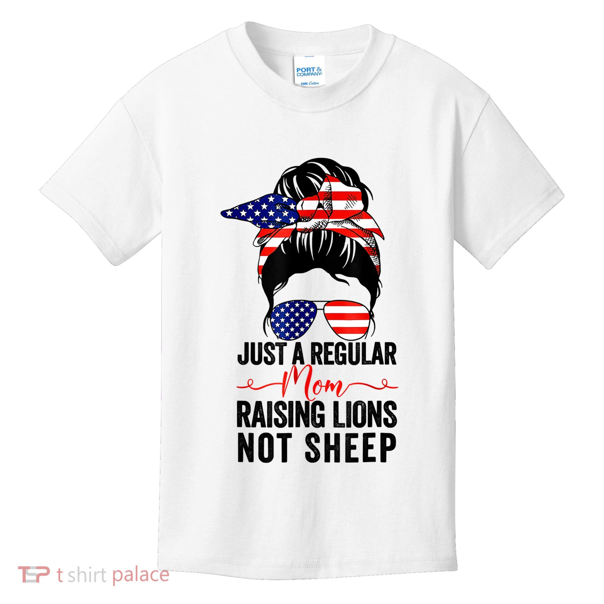 Just A Regular Mom Not Sheep Raising Lion Usa Flag Messy Bun Kids T-Shirt