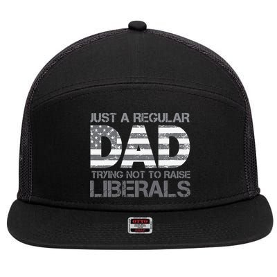 Just A Regular Dad Trying Not To Raise Liberals Father's Day 7 Panel Mesh Trucker Snapback Hat
