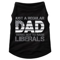 Just A Regular Dad Trying Not To Raise Liberals Father's Day Doggie Tank