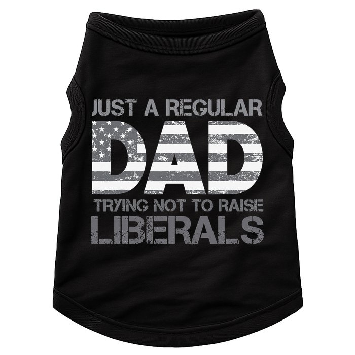 Just A Regular Dad Trying Not To Raise Liberals Father's Day Doggie Tank