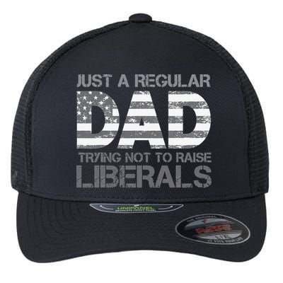 Just A Regular Dad Trying Not To Raise Liberals Father's Day Flexfit Unipanel Trucker Cap