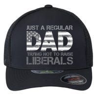 Just A Regular Dad Trying Not To Raise Liberals Father's Day Flexfit Unipanel Trucker Cap