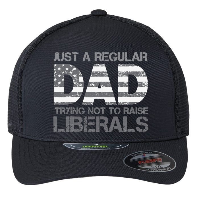 Just A Regular Dad Trying Not To Raise Liberals Father's Day Flexfit Unipanel Trucker Cap