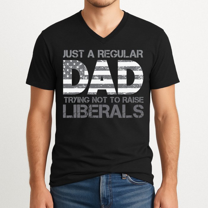 Just A Regular Dad Trying Not To Raise Liberals Father's Day V-Neck T-Shirt