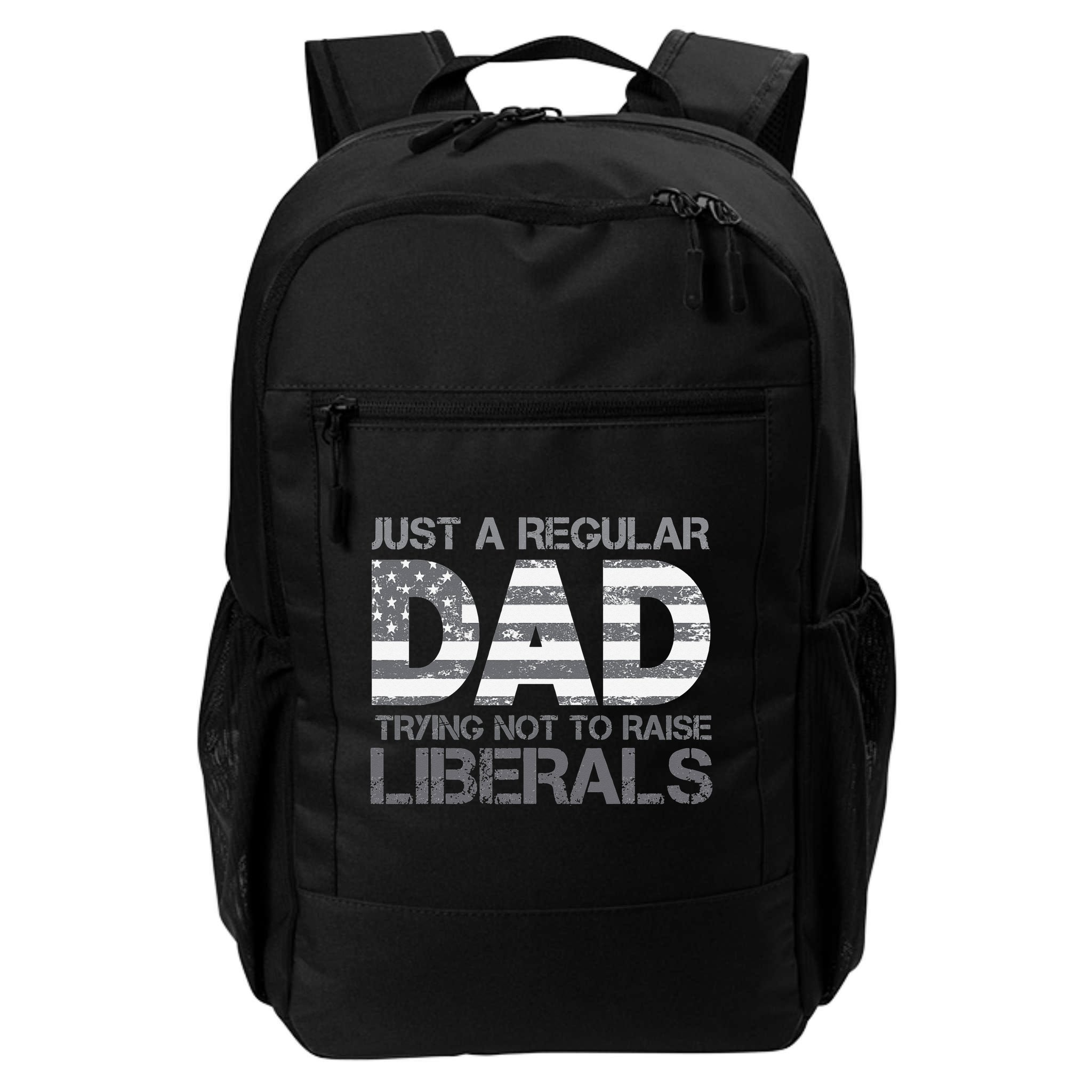 Just A Regular Dad Trying Not To Raise Liberals Father's Day Backpack