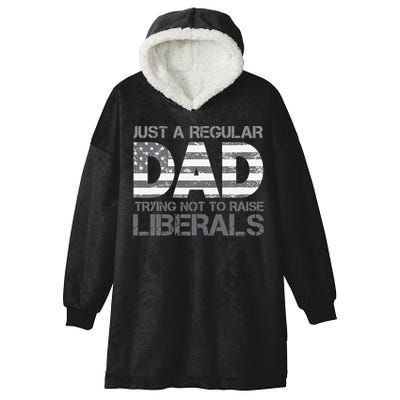 Just A Regular Dad Trying Not To Raise Liberals Father's Day Hooded Wearable Blanket