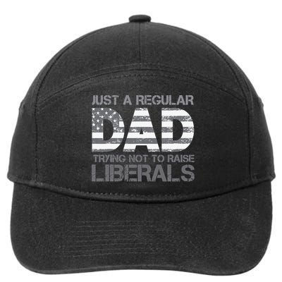 Just A Regular Dad Trying Not To Raise Liberals Father's Day 7-Panel Snapback Hat