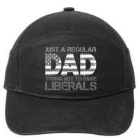 Just A Regular Dad Trying Not To Raise Liberals Father's Day 7-Panel Snapback Hat