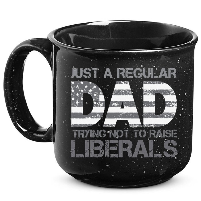 Just A Regular Dad Trying Not To Raise Liberals Father's Day 15oz Campfire Ceramic Mug
