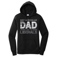 Just A Regular Dad Trying Not To Raise Liberals Father's Day Women's Pullover Hoodie