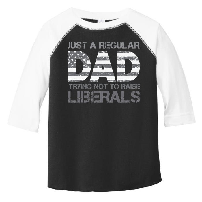 Just A Regular Dad Trying Not To Raise Liberals Father's Day Toddler Fine Jersey T-Shirt