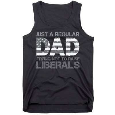 Just A Regular Dad Trying Not To Raise Liberals Father's Day Tank Top