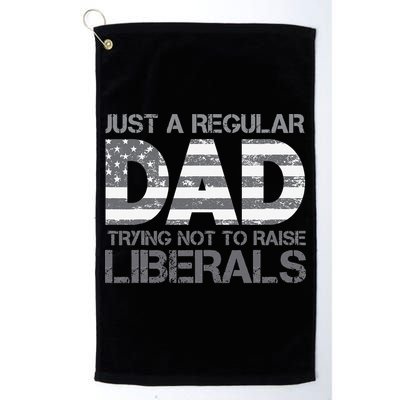 Just A Regular Dad Trying Not To Raise Liberals Father's Day Golf Towel
