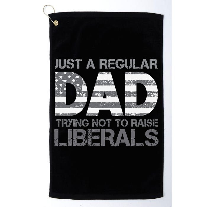 Just A Regular Dad Trying Not To Raise Liberals Father's Day Golf Towel