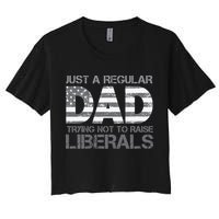 Just A Regular Dad Trying Not To Raise Liberals Father's Day Crop Top