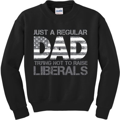 Just A Regular Dad Trying Not To Raise Liberals Father's Day Kids Sweatshirt