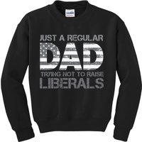 Just A Regular Dad Trying Not To Raise Liberals Father's Day Kids Sweatshirt