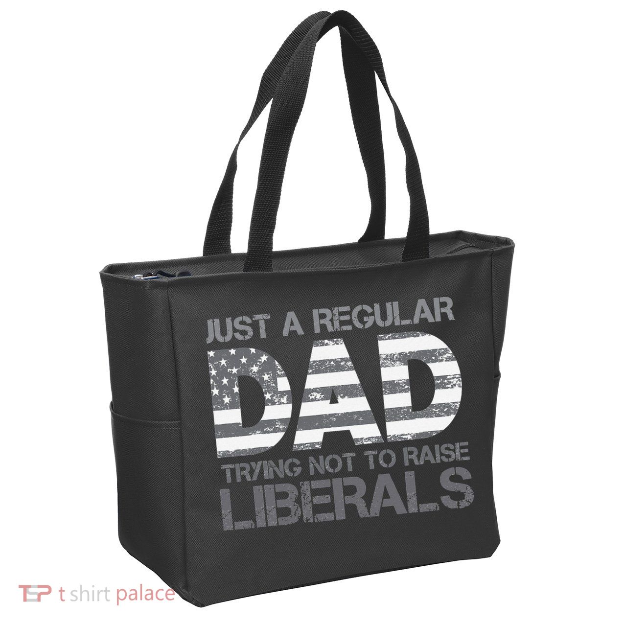 Just A Regular Dad Trying Not To Raise Liberals Father's Day Zip Tote Bag