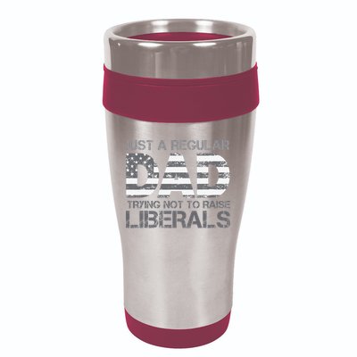 Just A Regular Dad Trying Not To Raise Liberals Father's Day 16oz Travel Tumbler