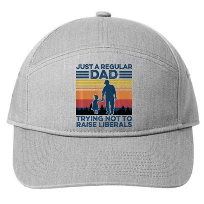 Just A Regular Dad Trying Not To Raise Liberals 7-Panel Snapback Hat
