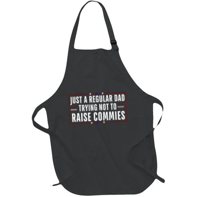 Just A Regular Dad Trying Not To Raise Commies Funny Humor Full-Length Apron With Pockets