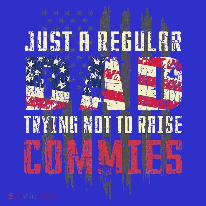Just A Regular Dad Trying Not To Raise Commies Button