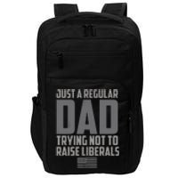 Just A Regular Dad Trying Not To Raise Liberals Impact Tech Backpack