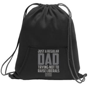 Just A Regular Dad Trying Not To Raise Liberals Sweatshirt Cinch Pack Bag