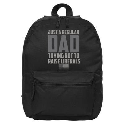 Just A Regular Dad Trying Not To Raise Liberals 16 in Basic Backpack