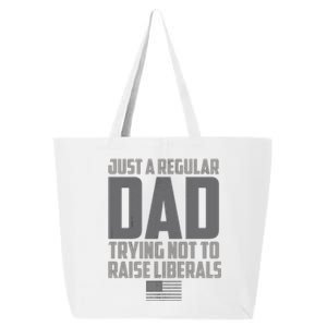 Just A Regular Dad Trying Not To Raise Liberals 25L Jumbo Tote