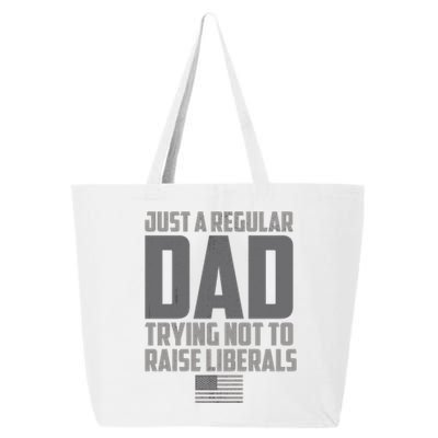 Just A Regular Dad Trying Not To Raise Liberals 25L Jumbo Tote