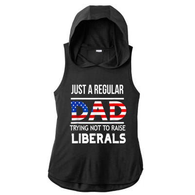 Just A Regular Dad Trying Not To Raise Liberals Fathers Day Ladies PosiCharge Tri-Blend Wicking Draft Hoodie Tank