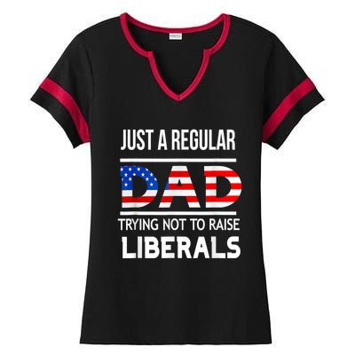 Just A Regular Dad Trying Not To Raise Liberals Fathers Day Ladies Halftime Notch Neck Tee