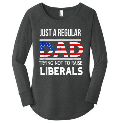 Just A Regular Dad Trying Not To Raise Liberals Fathers Day Women's Perfect Tri Tunic Long Sleeve Shirt