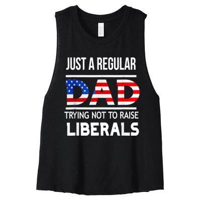 Just A Regular Dad Trying Not To Raise Liberals Fathers Day Women's Racerback Cropped Tank