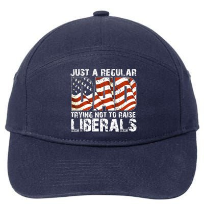 Just A Regular Dad Trying Not To Raise Liberals 4th July Son 7-Panel Snapback Hat
