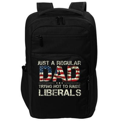 Just A Regular Dad Trying Not To Raise Liberals US Flag Impact Tech Backpack