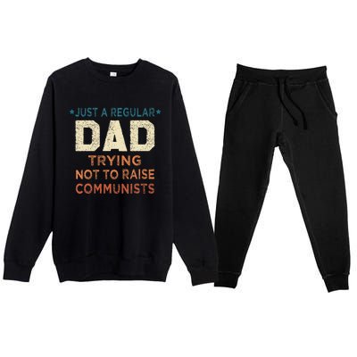 Just A Regular Dad Trying Not To Raise Communists Premium Crewneck Sweatsuit Set