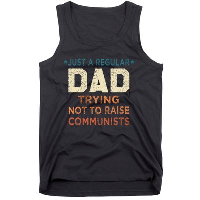 Just A Regular Dad Trying Not To Raise Communists Tank Top