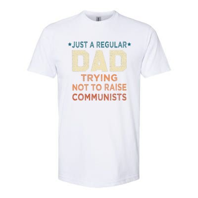 Just A Regular Dad Trying Not To Raise Communists Softstyle CVC T-Shirt