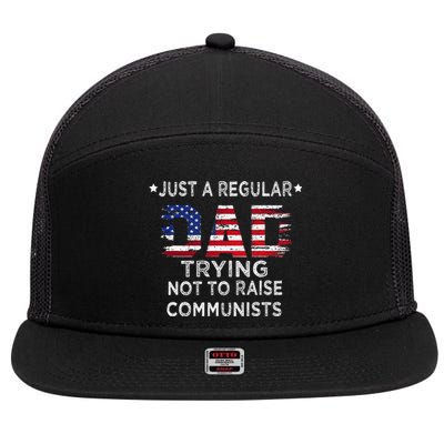 Just A Regular Dad Trying Not To Raise Communists 7 Panel Mesh Trucker Snapback Hat