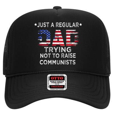 Just A Regular Dad Trying Not To Raise Communists High Crown Mesh Back Trucker Hat