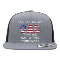 Just A Regular Dad Trying Not To Raise Communists Flat Bill Trucker Hat