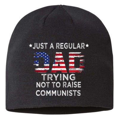 Just A Regular Dad Trying Not To Raise Communists Sustainable Beanie