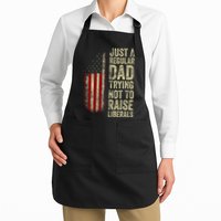 Just A Regular Dad Trying Not To Raise Liberals FatherS Day Apron