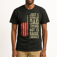 Just A Regular Dad Trying Not To Raise Liberals FatherS Day Tall T-Shirt