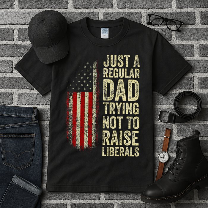 Just A Regular Dad Trying Not To Raise Liberals FatherS Day Tall T-Shirt