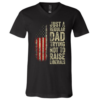 Just A Regular Dad Trying Not To Raise Liberals FatherS Day V-Neck T-Shirt